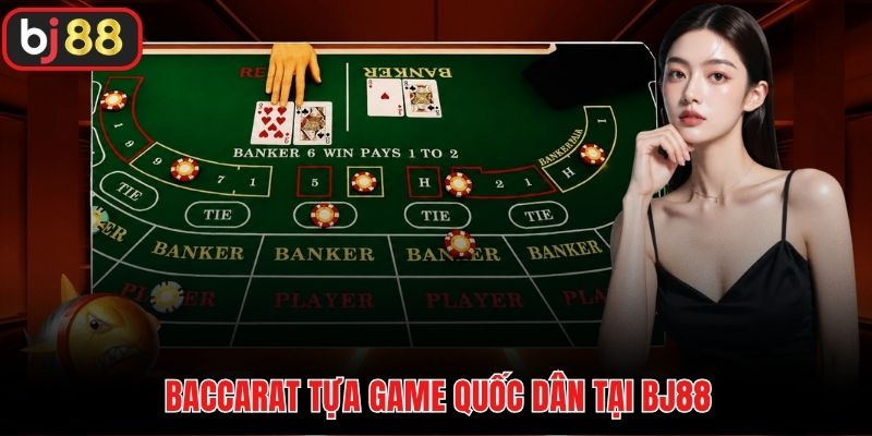 Baccarat tựa game quốc dân tại BJ88