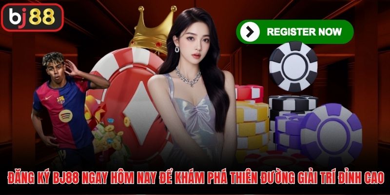 Đăng ký BJ88 ngay hôm nay để khám phá thiên đường giải trí đỉnh cao