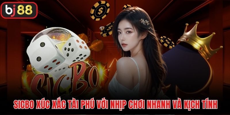 Sicbo xúc xắc tài phú với nhịp chơi nhanh và kịch tính